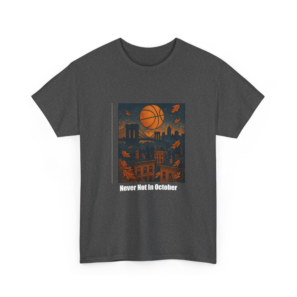 Brooklyn Never Not In October Tee — NYC Basketball City Pride Shirt